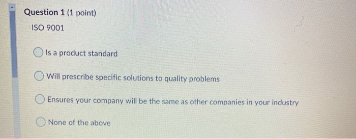 Question 1 (1 point) ISO 9001 O is a product
