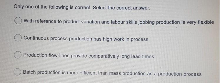 Only one of the following is correct. Select the