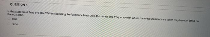 QUESTION 5 Is this statement True or False? When