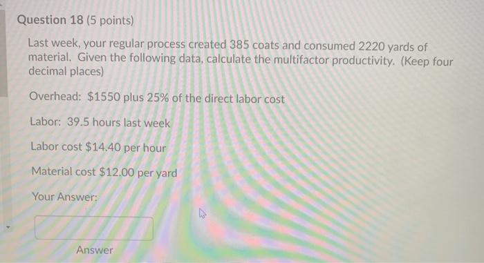 Question 18 (5 points) Last week, your regular