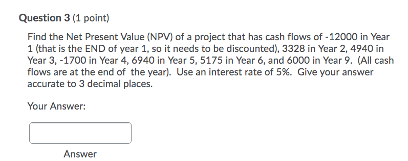 Question 3 (1 point) Find the Net Present Value