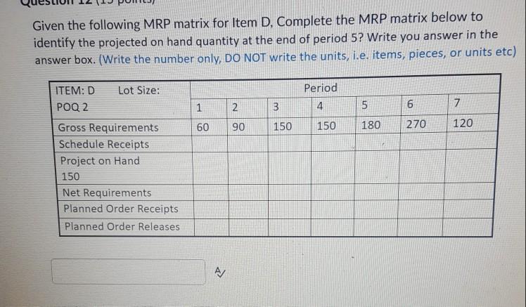 Given the following MRP matrix for Item D,