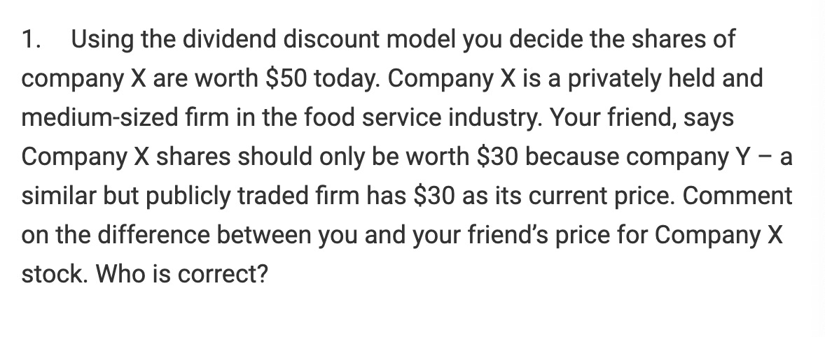1. Using the dividend discount model you decide