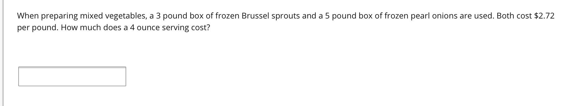 When preparing mixed vegetables, a 3 pound box of