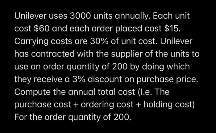 Unilever uses 3000 units annually. Each unit cost