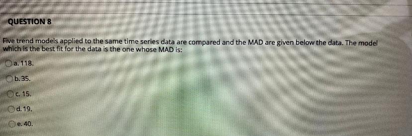 QUESTION 8 Five trend models applied to the same