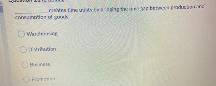 creates time utility by bridging the time gap