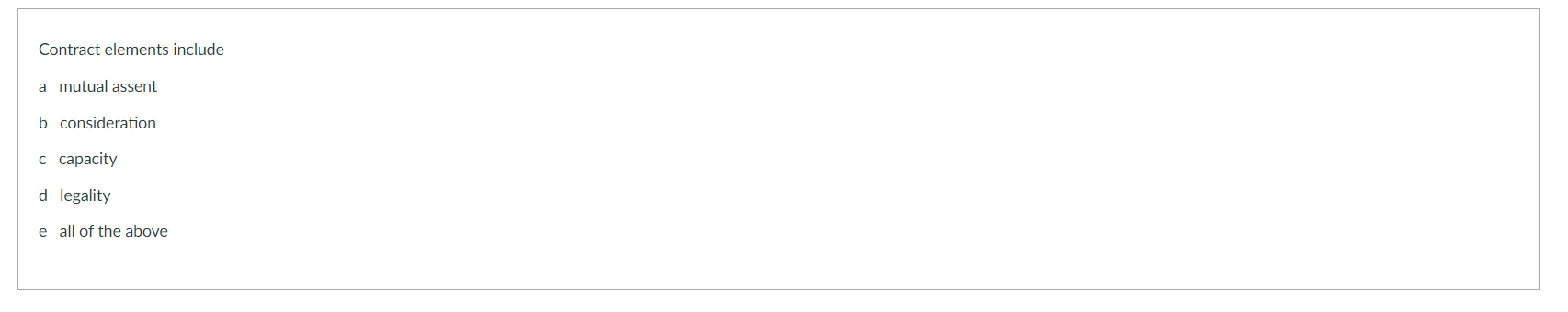 Contract elements include a mutual assent b