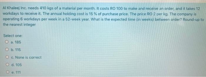 Al Khaleej Inc. needs 410 kgs of a material per