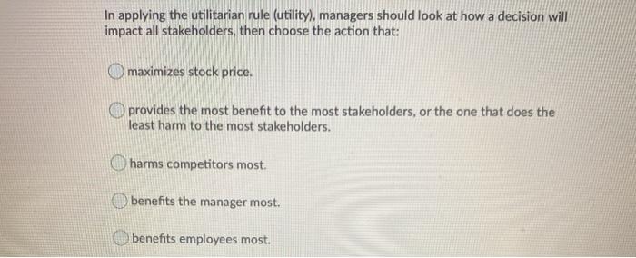 In applying the utilitarian rule (utility),