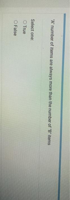 "A" number of items are always more than the