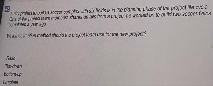 46 Which approach can a project manager use for