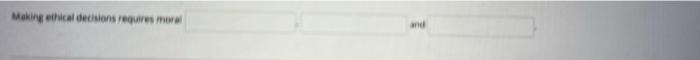 Making ethical decisions requires moral und
