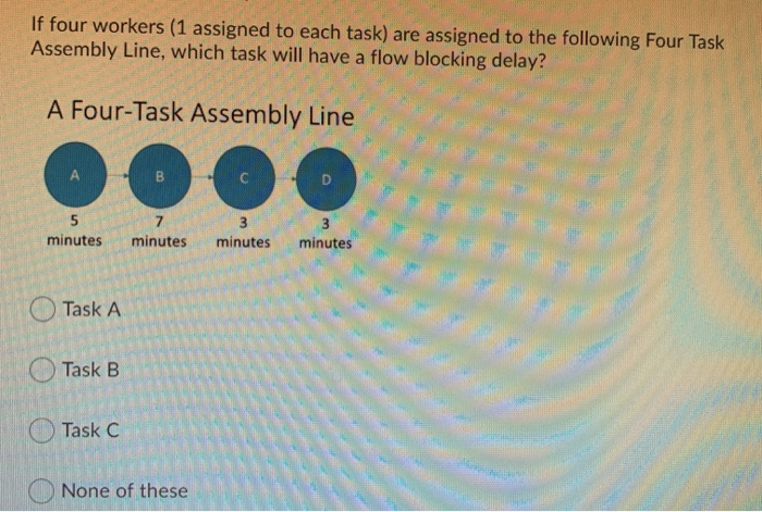 If four workers (1 assigned to each task) are