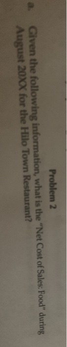 Problem 2 Given the following information, what