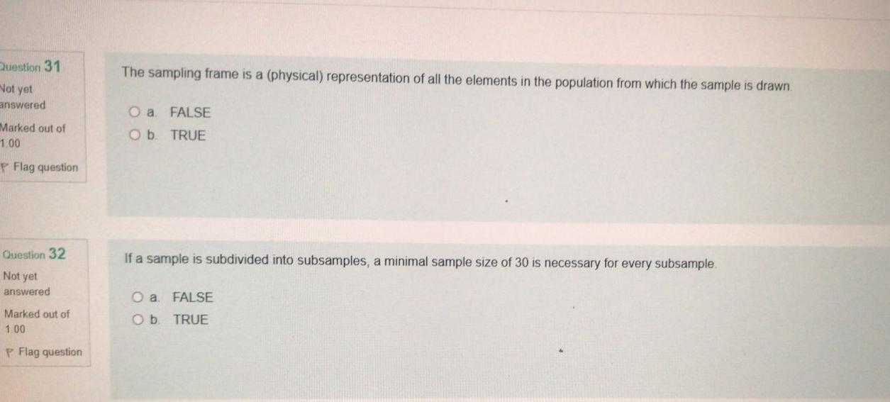 Question 31 The sampling frame is a (physical)