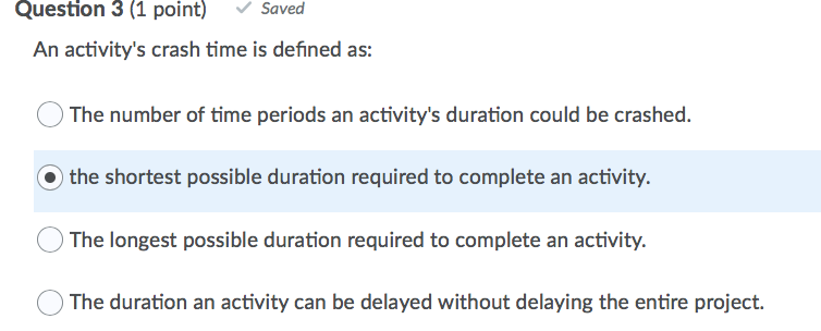 Question 3 (1 point) Saved An activity's crash