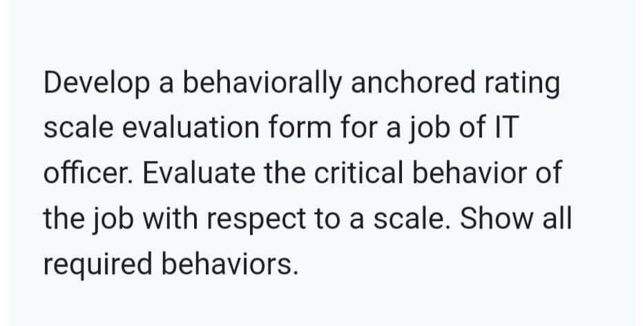 Develop a behaviorally anchored rating scale