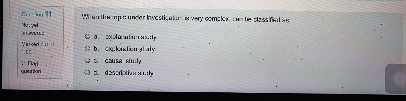 Question 11 When the topic under investigation is