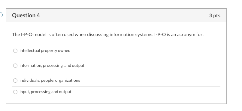 u Question 4 3 pts The 1-P-O model is often used