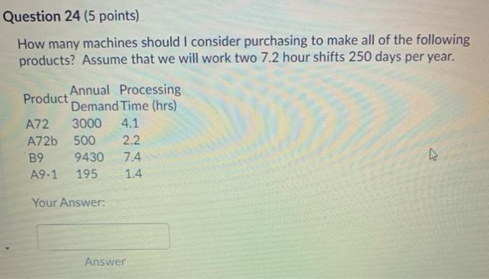 Question 24 (5 points) How many machines should I