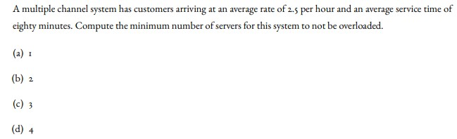A multiple channel system has customers arriving