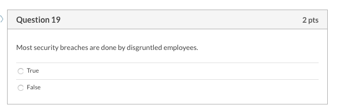 Question 19 2 pts Most security breaches are done