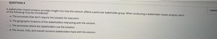 QUESTION 4 point A stakeholder impact analysis