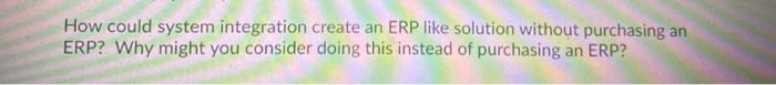 How could system integration create an ERP like