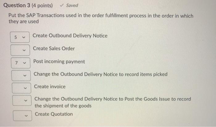 Question 3 (4 points) Saved Put the SAP