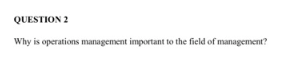 Why is operations management important to the
