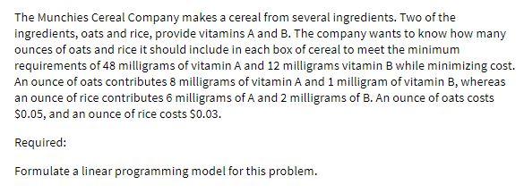 The Munchies Cereal Company makes a cereal from