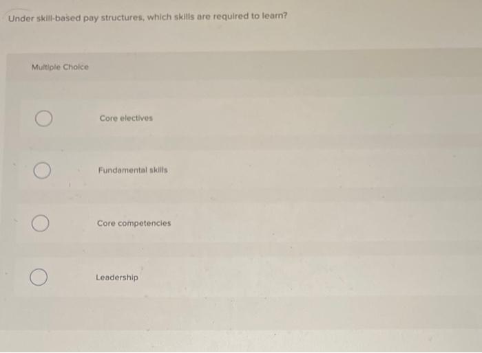 Under skill-based pay structures, which skills