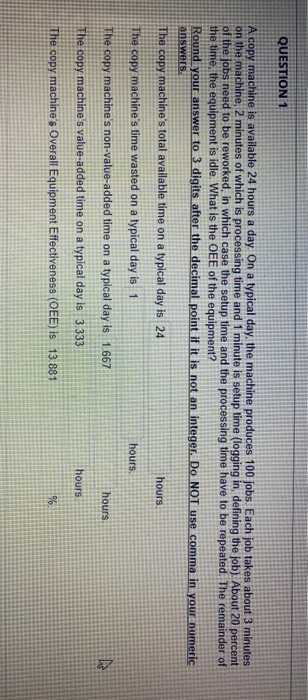 QUESTION 1 A copy machine is available 24 hours a