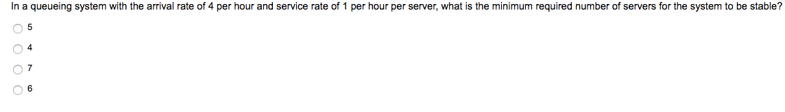 In a queueing system with the arrival rate of 4