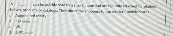 46. can be quickly read by a smartphone and are