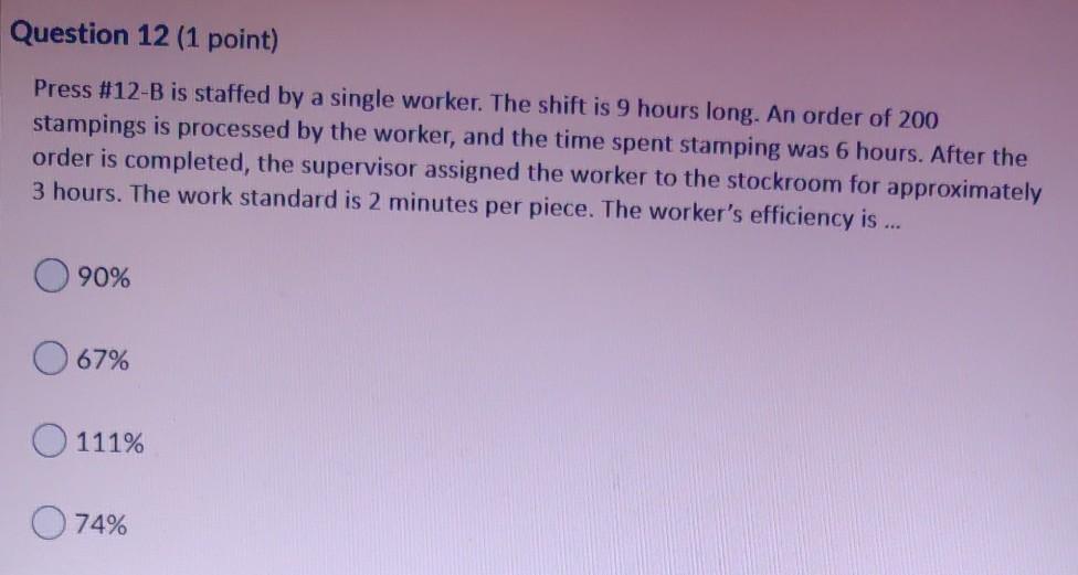 Question 12 (1 point) Press #12-B is staffed by a
