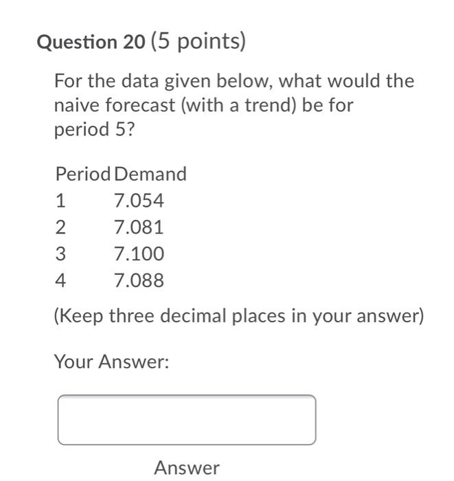 Question 20 (5 points) For the data given below,