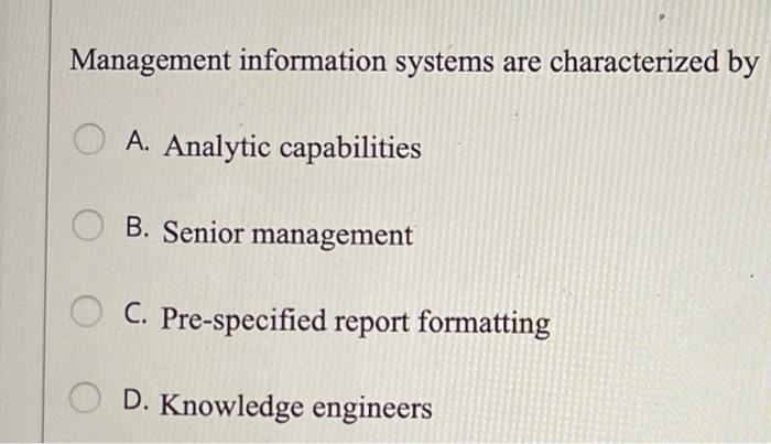 Management information systems are characterized