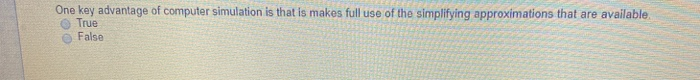 One key advantage of computer simulation is that