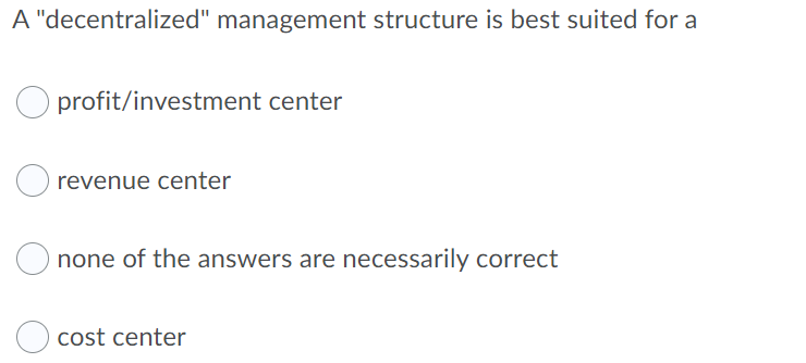 A "decentralized" management structure is best