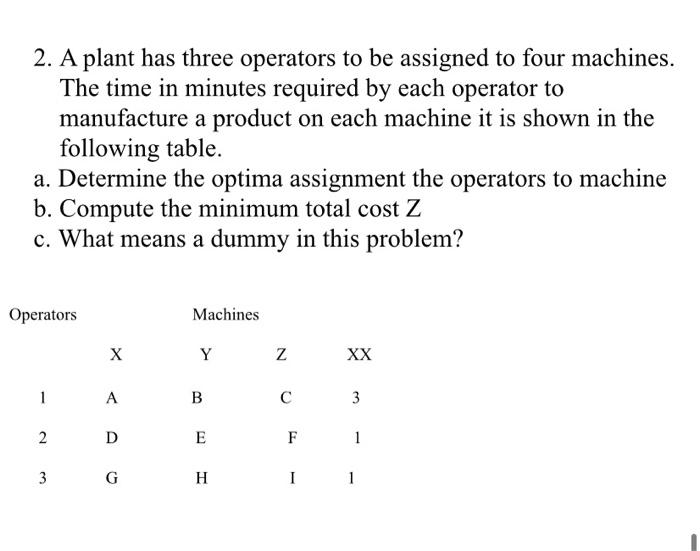 2. A plant has three operators to be assigned to