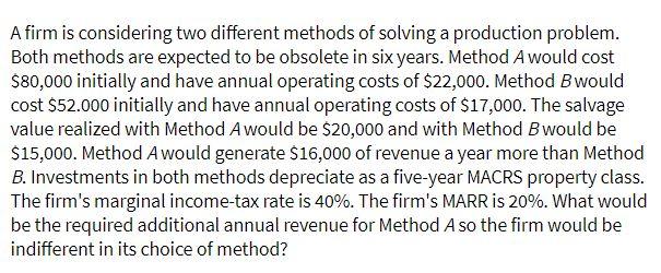 A firm is considering two different methods of