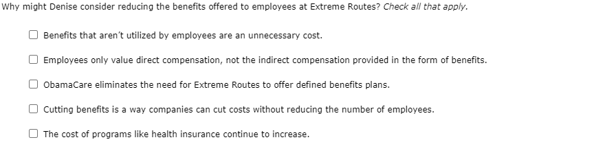 Why might Denise consider reducing the benefits