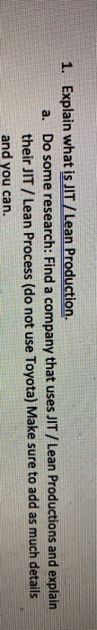 1. Explain what is JIT / Lean Production. a. Do