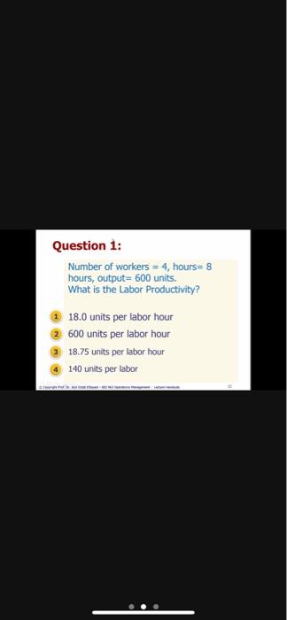 Number of workers =4, hours =8 hours, output =600