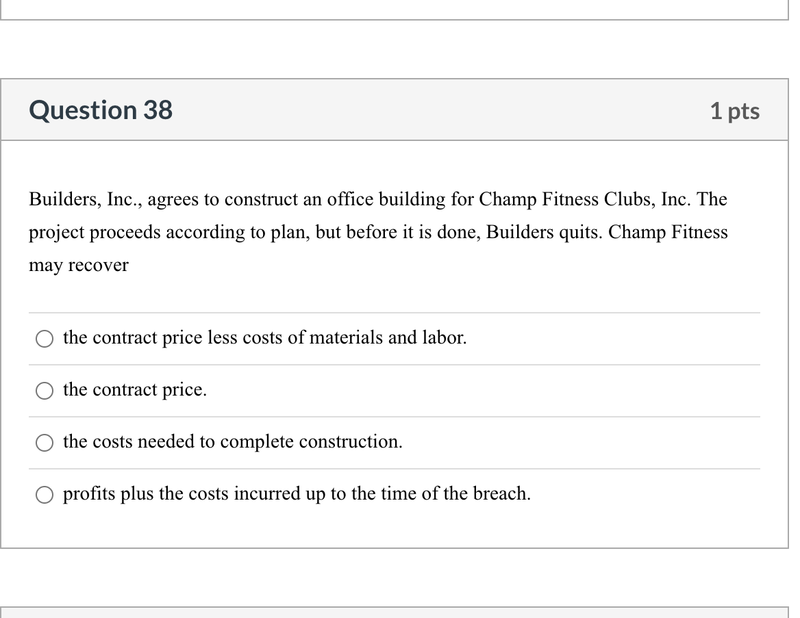 Question 38 1 pts Builders, Inc., agrees to