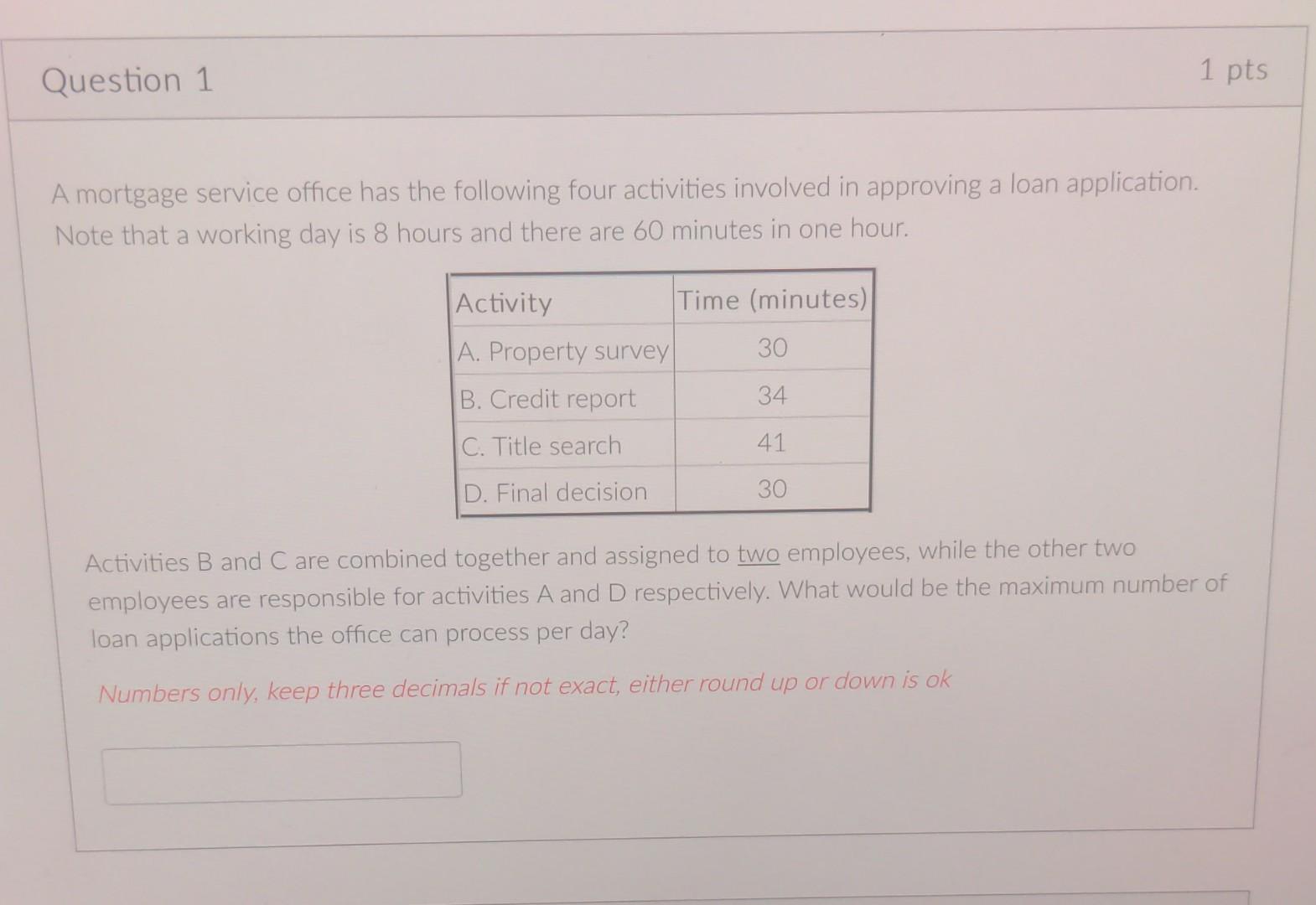 Question 1 1 pts A mortgage service office has