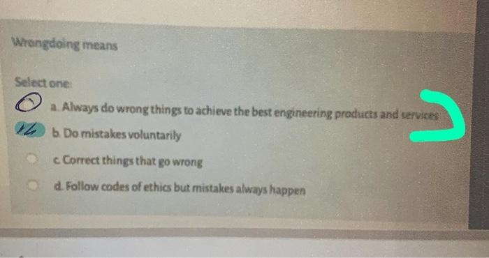 Wrongdoing means Select one a. Always do wrong