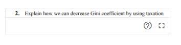 2. Explain how we can decrease Gini coefficient